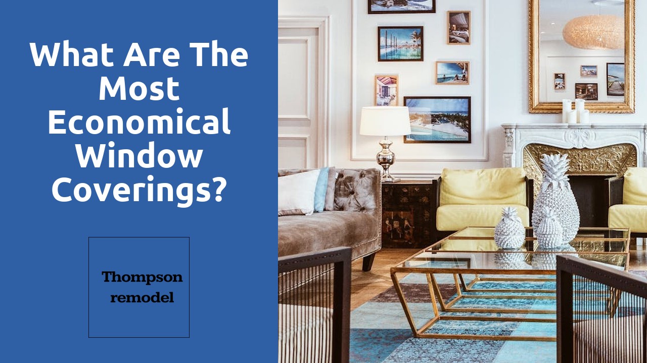 What are the most economical window coverings?